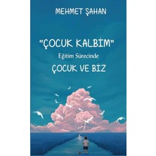 Platanus Publishing Çocuk Kalbim - Eğitim Sürecinde Çocuk ve Biz