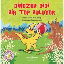 İş Bankası Kültür Yayınları Dinozor Didi Bir Top Buluyor