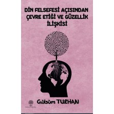 Platanus Publishing Din Felsefesi Açısından Çevre Etiği ve Güzellik Ilişkisi
