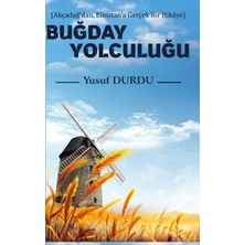 Platanus Publishing Buğday Yolculuğu - Akçadağdan Elbistana Gerçek Bir Hikaye