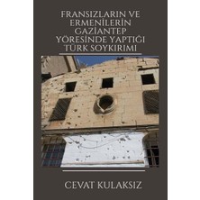 Platanus Publishing Fransızların ve Ermenilerin Gaziantep Yöresinde Yaptığı Türk Soykırımı