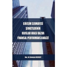 Gazi Kitabevi Girişim Sermayesi Şirketlerinin Uluslararası Bazda Finansal Performans Analizi