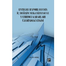 Gazi Kitabevi Entegre Raporlamanın Iç Değişim Mekanizması ve Yatırımcı Kararları Üzerindeki Etkisi