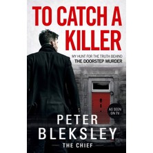 Brf Store Lizbon Center To Catch A Killer - My Hunt For The Truth Behind The Doorstep Murder