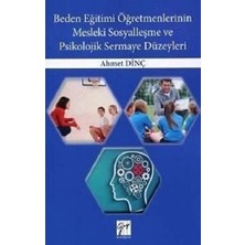 Gazi Kitabevi Beden Eğitimi Öğretmenlerinin Mesleki Sosyalleşme ve Psikolojik Sermaye Düzeyleri