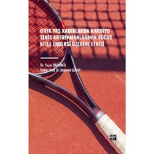 Gazi Kitabevi Orta Yaş Kadınlarda Kardiyo Tenis Antrenmanlarının Vücut Kitle Endeksi Üzerine Etkisi