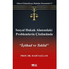 Gülnar Yayınları Sosyal Hukuk Alanındaki Problemlerin Çözümünde Içtihad ve Taklid-Güncel Islam-Insan Hukuku Denemeleri-5