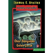 Beyaz Balina Yayınları Korku Kulübü 17-Öbür Dünyadan Gelen Çocuk