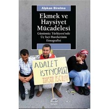 İletişim Yayınları Ekmek ve Haysiyet Mücadelesi: Günümüz Türkiyesi'nde Üç Işçi Hareketinin Etnografisi