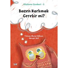 Say Bazen Korkmak Gerekir Mi? - Düşünme Çemberi 5