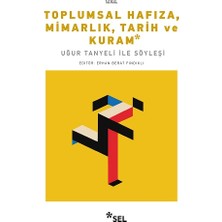 Sel Yayıncılık Toplumsal Hafıza, Mimarlık, Tarih ve Kuram - Uğur Tanyeli ile Söyleşi
