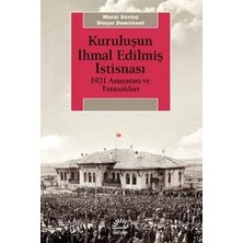 İletişim Yayınları Kuruluşun Ihmal Edilmiş Istisnası 1921 Anayasası ve Tutanakları