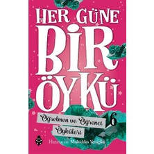 Uğurböceği Yayınları Her Güne Bir Öykü - 6 Öğretmen ve Öğrenci Öyküleri