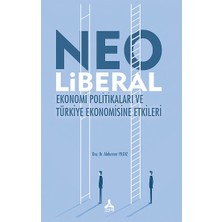 Neo Liberal Ekonomi Politikaları ve Türkiye Ekonomisine Etkileri