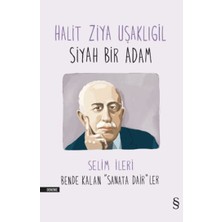 Everest Yayınları Hailt Ziya Uşaklıgil Siyah Bir Adam Bende Kalan ''sanat'a Dair''ler