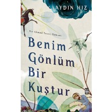 Timaş Yayınları Benim Gönlüm Bir Kuştur - Bir Ahmed Yesevi Romanı