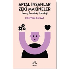 İletişim Yayınları Aptal Insanlar, Zeki Makineler