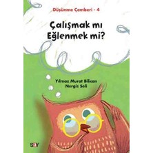 Say Çalışmak Mı Eğlenmek Mi? - Düşünme Çemberi 4