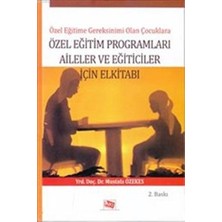 Anı Yayıncılık Özel Eğitime Gereksinimi Olan Çocuklara Özel Eğitim Programları Aileler ve Eğiticiler Için El Kitabı