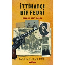 Timaş Yayınları Ittihatçı Bir Fedai - Mülazım Atıf Kamçıl