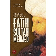 Yeditepe Yayınevi Bir Cihan Hükümdarı Fatih Sultan Mehmed