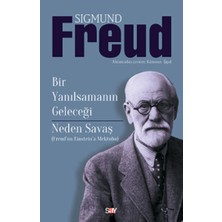 Say Bir Yanılsamanın Geleceği - Neden Savaş (Freud’dan Einstein’a Mektuplar)