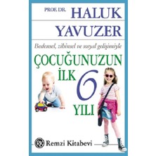 Remzi Kitabevi Bedensel, Zihinsel ve Sosyal Gelişimiyle Çocuğunuzun Ilk 6 Yılı