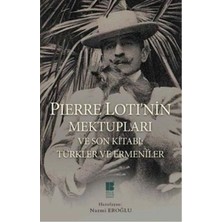 Pierre Loti’nin Mektupları ve Son Kitabı : Türkler ve Ermeniler