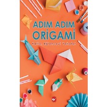 Beyaz Balina Yayınları Adım Adım Origami Katla, Eğlenceyi Yakala!