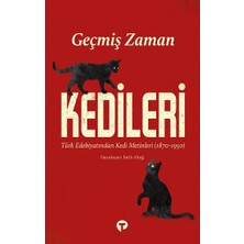 Turkuvaz Kitap Geçmiş Zaman Kedileri Türk Edebiyatından Kedi Metinleri (1870-1950)