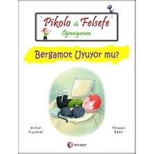 ODTÜ Geliştirme Vakfı Yayıncılık Pikolo ile Felsefe Öğreniyorum - Bergamot Uyuyor Mu?