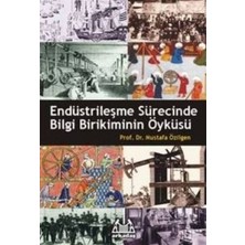 Arkadaş Yayınları Endüstrileşme Sürecinde Bilgi Birikiminin Öyküsü