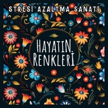 Nesil Yayınları Hayatın Renkleri - Stresi Azaltma Sanatı