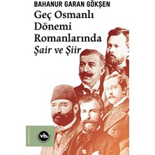Vakıfbank Kültür Yayınları Geç Osmanlı Dönemi Romanlarında Şair ve Şiir