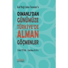 Astana Yayınları Kaf Dağı'ndan Toroslar'a Osmanlı'dan Günümüze Türkiye'de Alman Göçmenler