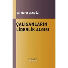 Astana Yayınları Çalışanların Liderlik Algısı