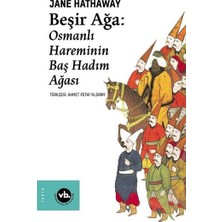Vakıfbank Kültür Yayınları Beşir Ağa - Osmanlı Hareminin Baş Hadım Ağası