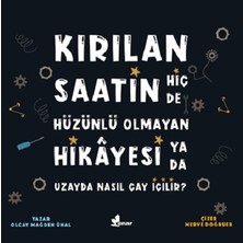 Çınar Yayınları Kırılan Saatin Hiç De Hüzünlü Olmayan Hikayesi Ya Da Uzayda Nasıl Çay Içilir?