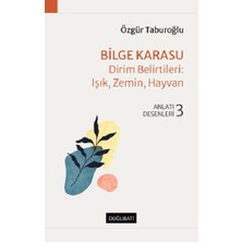 Doğu Batı Yayınları Bilge Karasu – Dirim Belirtileri: Işık, Zemin, Hayvan Anlatı Desenleri - 3