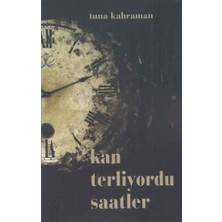 Kültür Ajans Yayınevi Kan Terliyordu Saatler