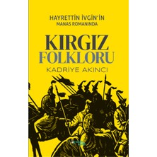 Kültür Ajans Yayınevi Hayrettin Ivgin’in Manas Romanında Kırgız Folkloru