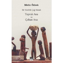 Bir Neolitik Çağ Masalı : Toprak Ana ve Çoban Ana