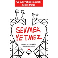 Sevmek Yetmez - Çocuk Yetiştirmedeki Eksik Parça