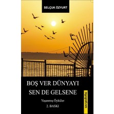 Boş Ver Dünyayı Sen De Gelsene