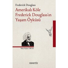 Heretik Yayınları Amerikalı Köle Frederick Douglass’ın Yaşam Öyküsü