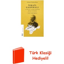 Ketebe Ismail Gaspıralı ve Rusya Türklerinde Milli Uyanış + Türk Klasiği Hediye