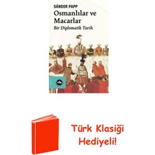 Vakıfbank Kültür Yayınları Osmanlılar ve Macarlar - Bir Diplomatik Tarih + Türk Klasiği Hediye
