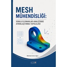 Artikel Akademi Mesh Mühendisliği:  Sonlu Elemanlar Analizinde  Ayrıklaştırma Topolojisi