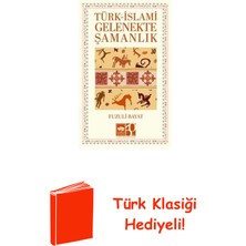 Ötüken Neşriyat Türk - Islami Gelenekte Şamanlık + Türk Klasiği Hediye