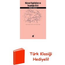 Ayrıntı Yayınları Küresel Kapitalizm ve Insanlığın Krizi + Türk Klasiği Hediye
